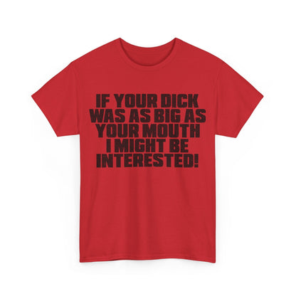 Dick Was As Big As Your Mouth Graphic Tee Graphic Tees Australia Graphic T-Shirt Australia -  Cool Graphic T-Shirts Online -  Dick Was As Big As Your Mouth T-Shirt | Offensive T-Shirts Australia