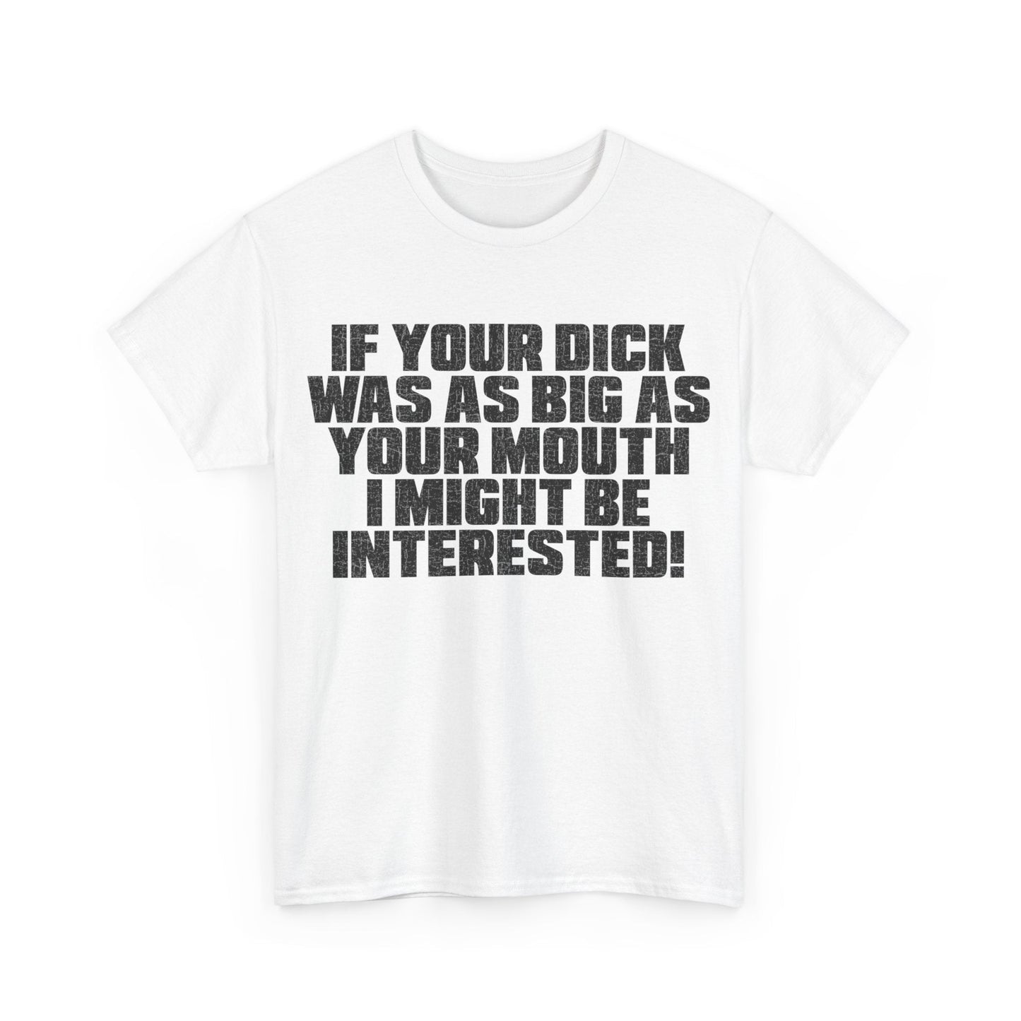 Dick Was As Big As Your Mouth Graphic Tee Graphic Tees Australia Graphic T-Shirt Australia -  Cool Graphic T-Shirts Online -  Dick Was As Big As Your Mouth T-Shirt | Offensive T-Shirts Australia