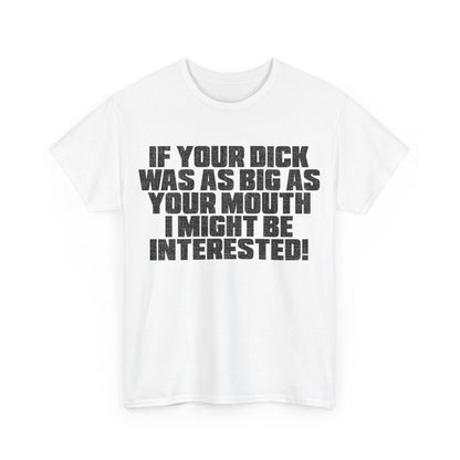 Dick Was As Big As Your Mouth Graphic Tee Graphic Tees Australia Graphic T-Shirt Australia -  Cool Graphic T-Shirts Online -  Dick Was As Big As Your Mouth T-Shirt | Offensive T-Shirts Australia