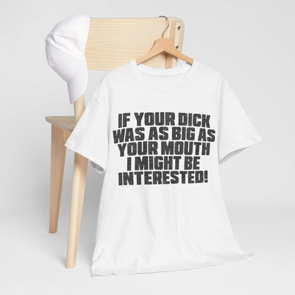 Dick Was As Big As Your Mouth Graphic Tee Graphic Tees Australia Graphic T-Shirt Australia -  Cool Graphic T-Shirts Online -  Dick Was As Big As Your Mouth T-Shirt | Offensive T-Shirts Australia