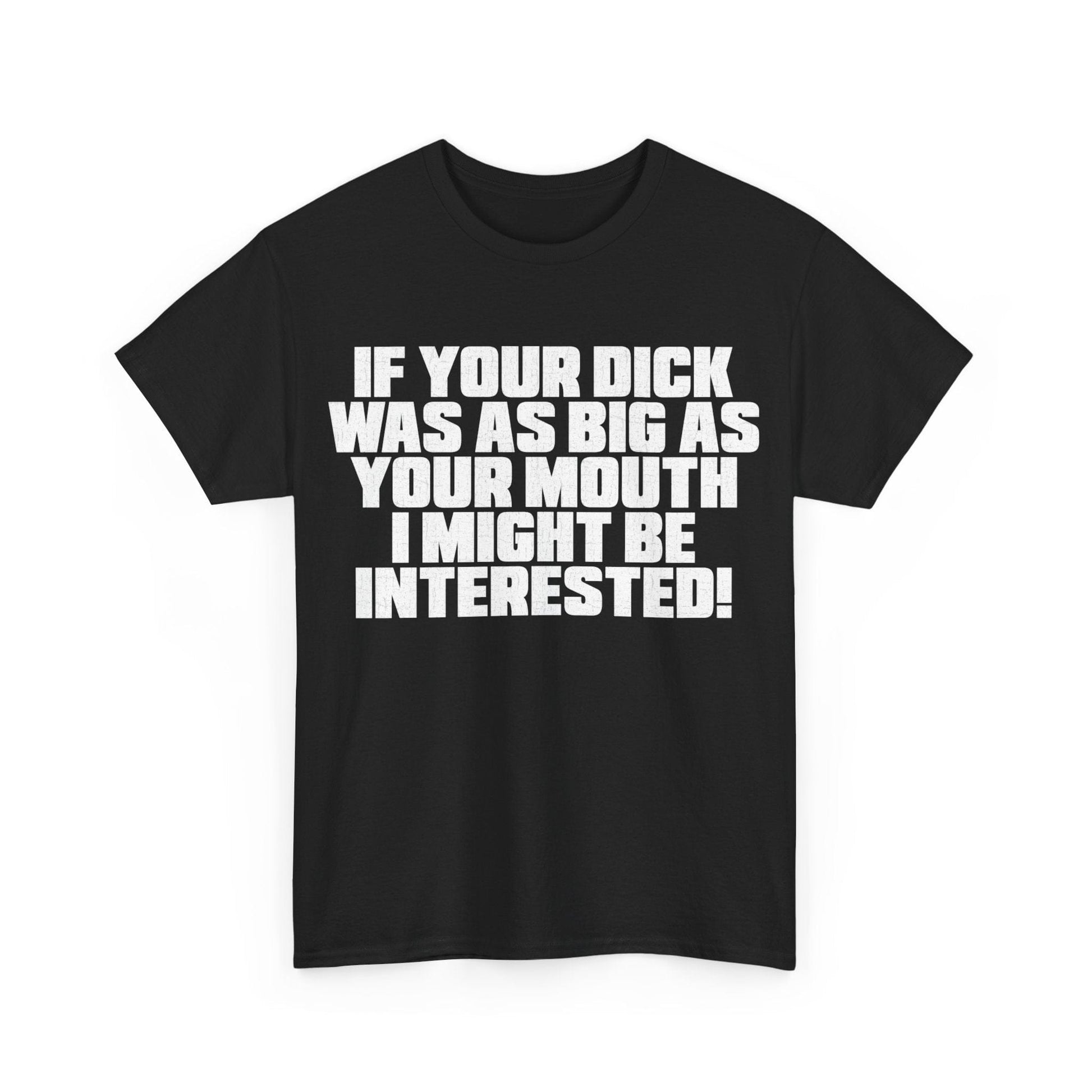 Dick Was As Big As Your Mouth Graphic Tee Graphic Tees Australia Graphic T-Shirt Australia -  Cool Graphic T-Shirts Online -  Dick Was As Big As Your Mouth T-Shirt | Offensive T-Shirts Australia