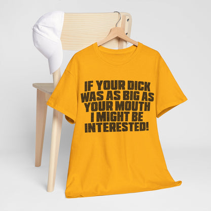 Dick Was As Big As Your Mouth Graphic Tee Graphic Tees Australia Graphic T-Shirt Australia -  Cool Graphic T-Shirts Online -  Dick Was As Big As Your Mouth T-Shirt | Offensive T-Shirts Australia