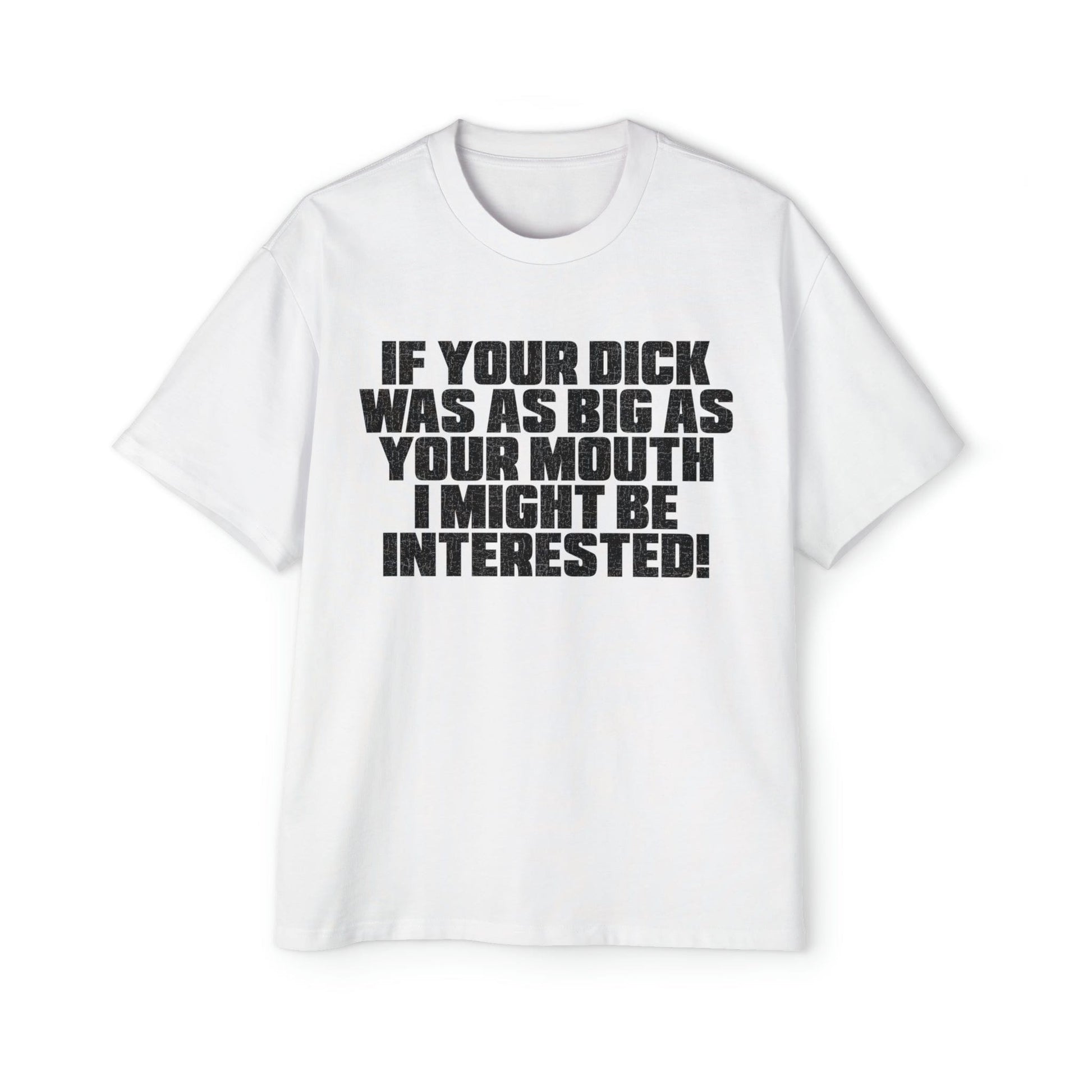 Dick Was As Big As Your Mouth Oversized Tee Graphic Tees Australia Graphic T-Shirt Australia -  Cool Graphic T-Shirts Online - 