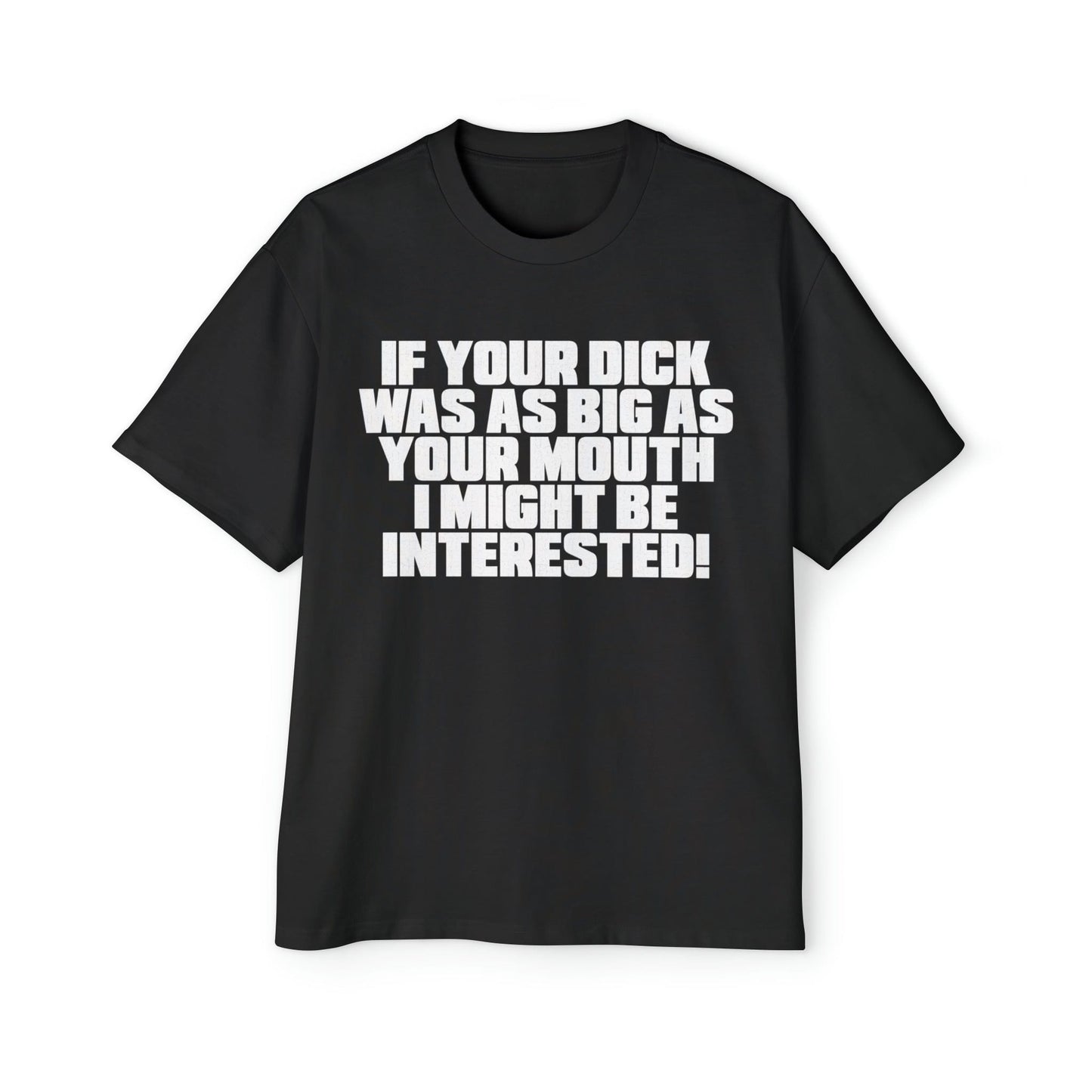 Dick Was As Big As Your Mouth Oversized Tee Graphic Tees Australia Graphic T-Shirt Australia -  Cool Graphic T-Shirts Online - 