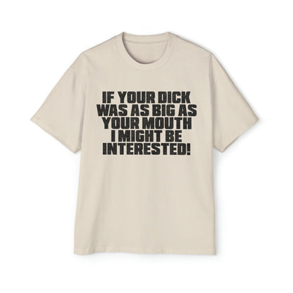 Dick Was As Big As Your Mouth Oversized Tee Graphic Tees Australia Graphic T-Shirt Australia -  Cool Graphic T-Shirts Online - 