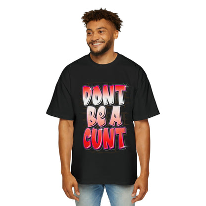 Dont Be A Cunt Oversized Tee Graphic Tees Australia Black / S Graphic T-Shirt Australia -  Cool Graphic T-Shirts Online -  Dont Be A Cunt Oversized Tee | Rude & Offensive T-Shirts Australia