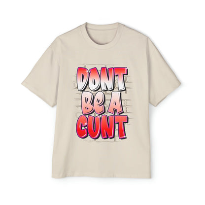 Dont Be A Cunt Oversized Tee Graphic Tees Australia Graphic T-Shirt Australia -  Cool Graphic T-Shirts Online -  Dont Be A Cunt Oversized Tee | Rude & Offensive T-Shirts Australia