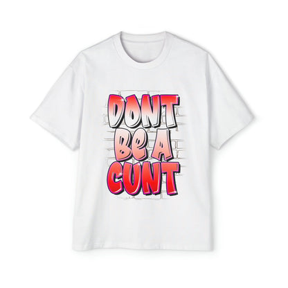 Dont Be A Cunt Oversized Tee Graphic Tees Australia Graphic T-Shirt Australia -  Cool Graphic T-Shirts Online -  Dont Be A Cunt Oversized Tee | Rude & Offensive T-Shirts Australia