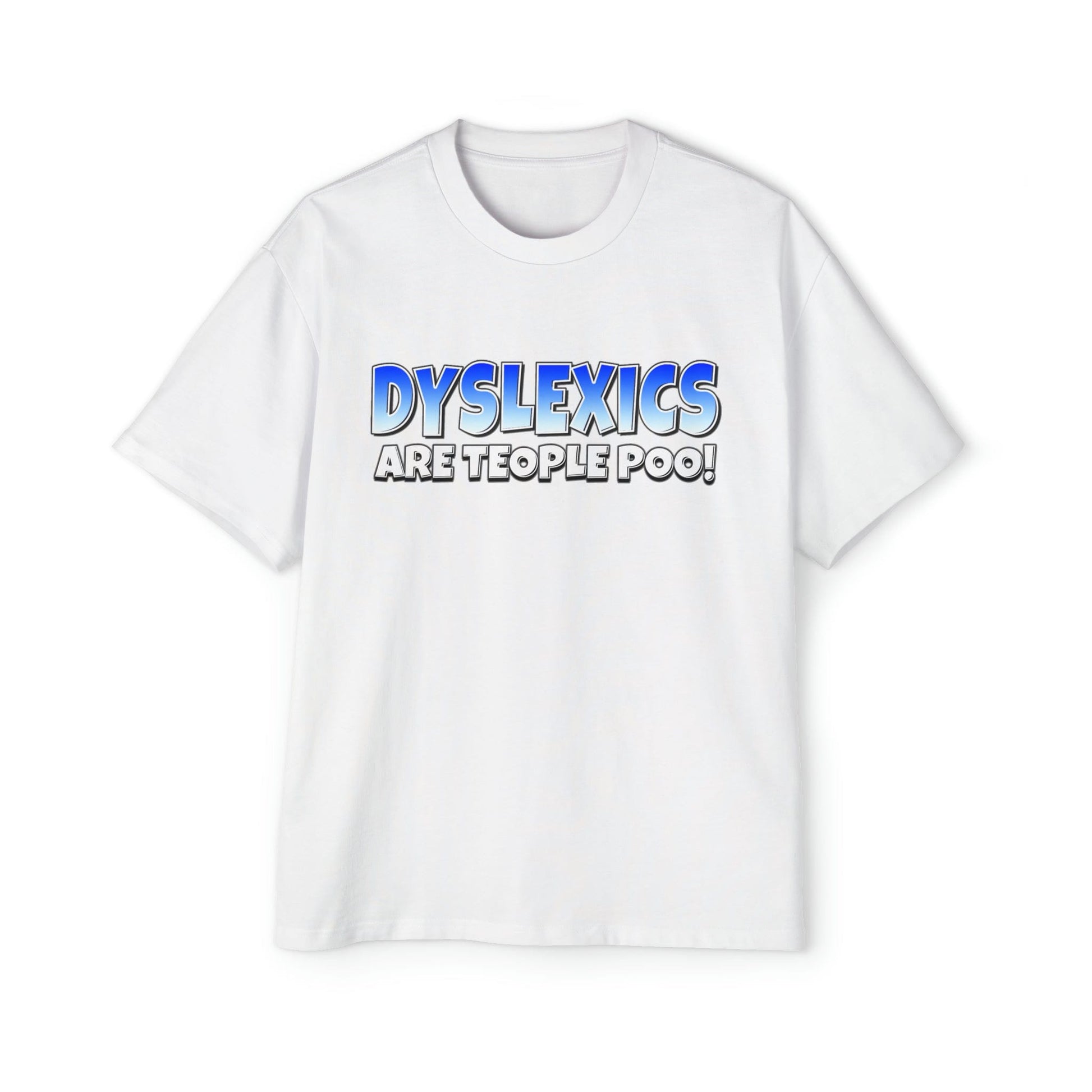 Dyslexics Are Teople Poo Oversized Tee Graphic Tees Australia Graphic T-Shirt Australia -  Cool Graphic T-Shirts Online -  Dyslexics Are Teople Poo Oversized Tee | Funny T-Shirts Australia