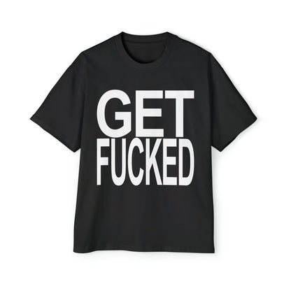 Get Fucked Oversized Tee Graphic Tees Australia Graphic T-Shirt Australia -  Cool Graphic T-Shirts Online -  Get Fucked Oversized Tee | Rude & Offensive T-Shirts Australia