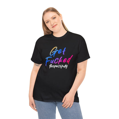 Get Fucked Respectfully Graphic Tee Graphic Tees Australia Graphic T-Shirt Australia -  Cool Graphic T-Shirts Online -  Get Fucked Respectfully T-Shirt | Funny Inapropriate T-Shirt Australia