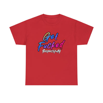 Get Fucked Respectfully Graphic Tee Graphic Tees Australia Graphic T-Shirt Australia -  Cool Graphic T-Shirts Online -  Get Fucked Respectfully T-Shirt | Funny Inapropriate T-Shirt Australia