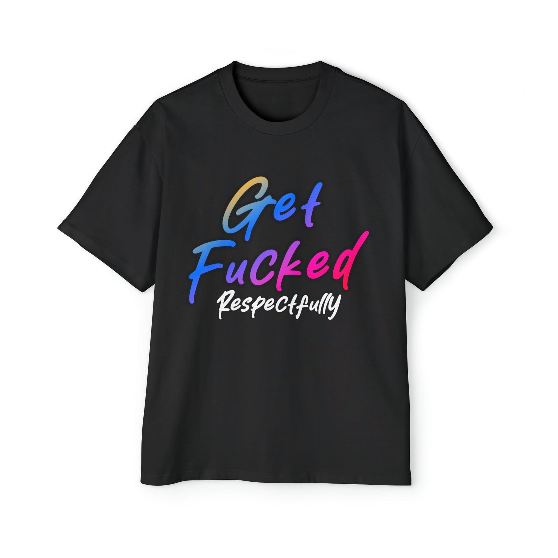 Get Fucked Respectfully Oversized Tee Graphic Tees Australia Graphic T-Shirt Australia -  Cool Graphic T-Shirts Online - 