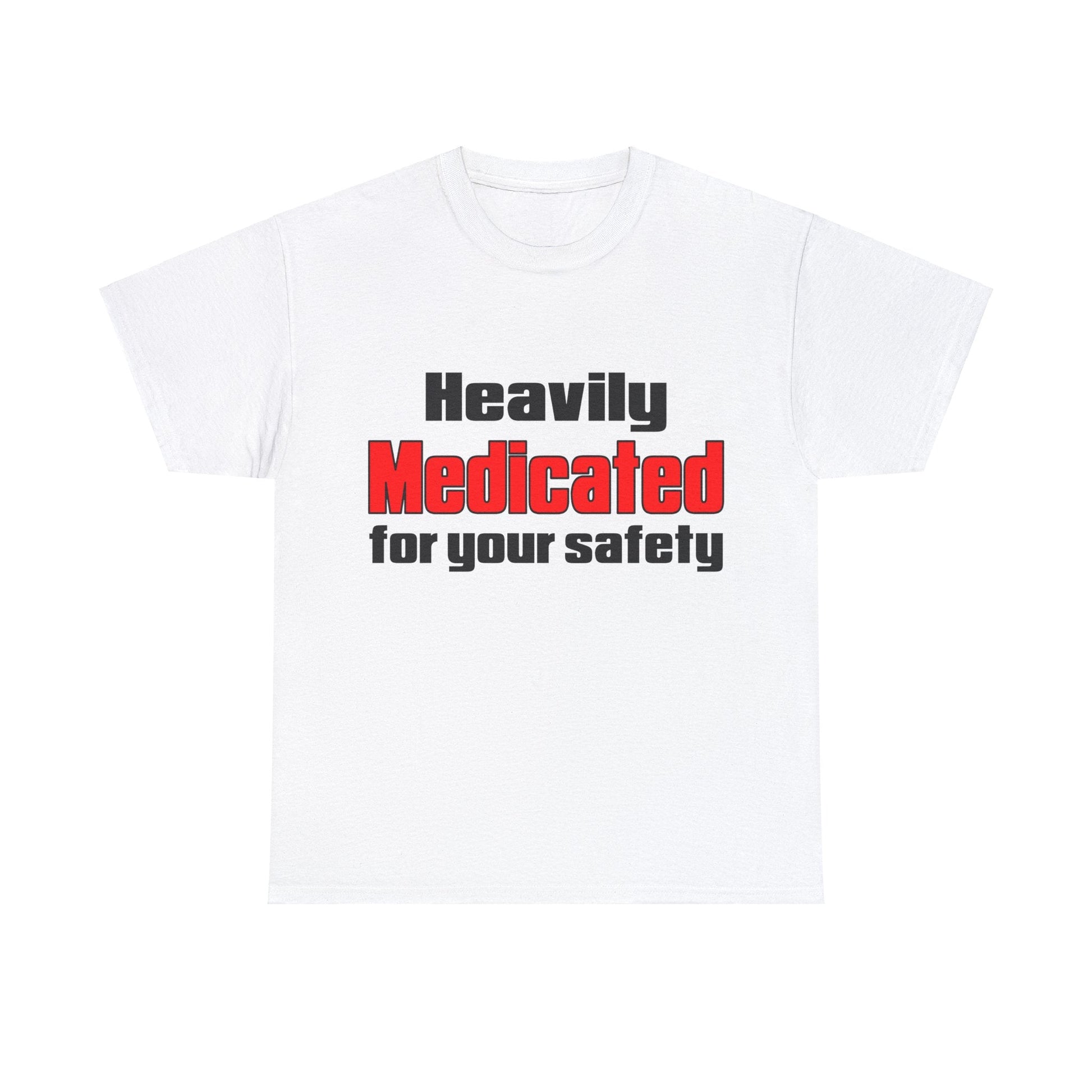 Heavily Medicated For Your Safety Graphic Tee Graphic Tees Australia Graphic T-Shirt Australia -  Cool Graphic T-Shirts Online -  Heavily Medicated For Your Safety T-Shirt | Funny T-Shirts Au