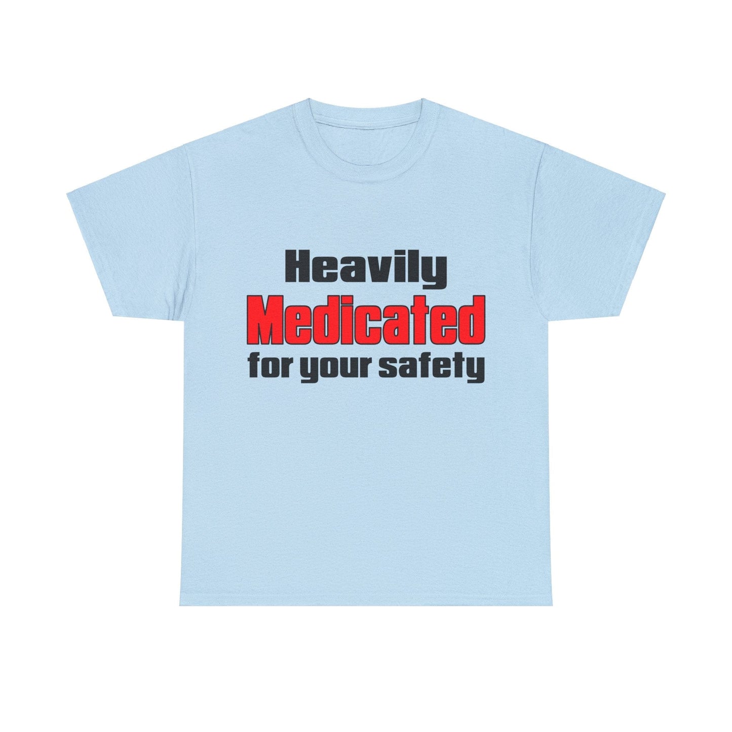 Heavily Medicated For Your Safety Graphic Tee Graphic Tees Australia Graphic T-Shirt Australia -  Cool Graphic T-Shirts Online -  Heavily Medicated For Your Safety T-Shirt | Funny T-Shirts Au