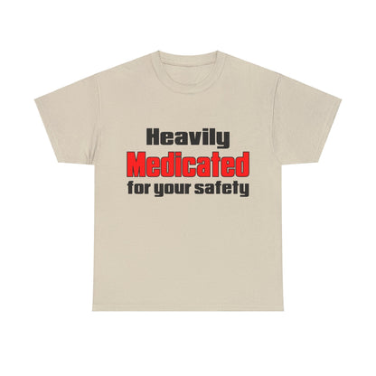 Heavily Medicated For Your Safety Graphic Tee Graphic Tees Australia Graphic T-Shirt Australia -  Cool Graphic T-Shirts Online -  Heavily Medicated For Your Safety T-Shirt | Funny T-Shirts Au