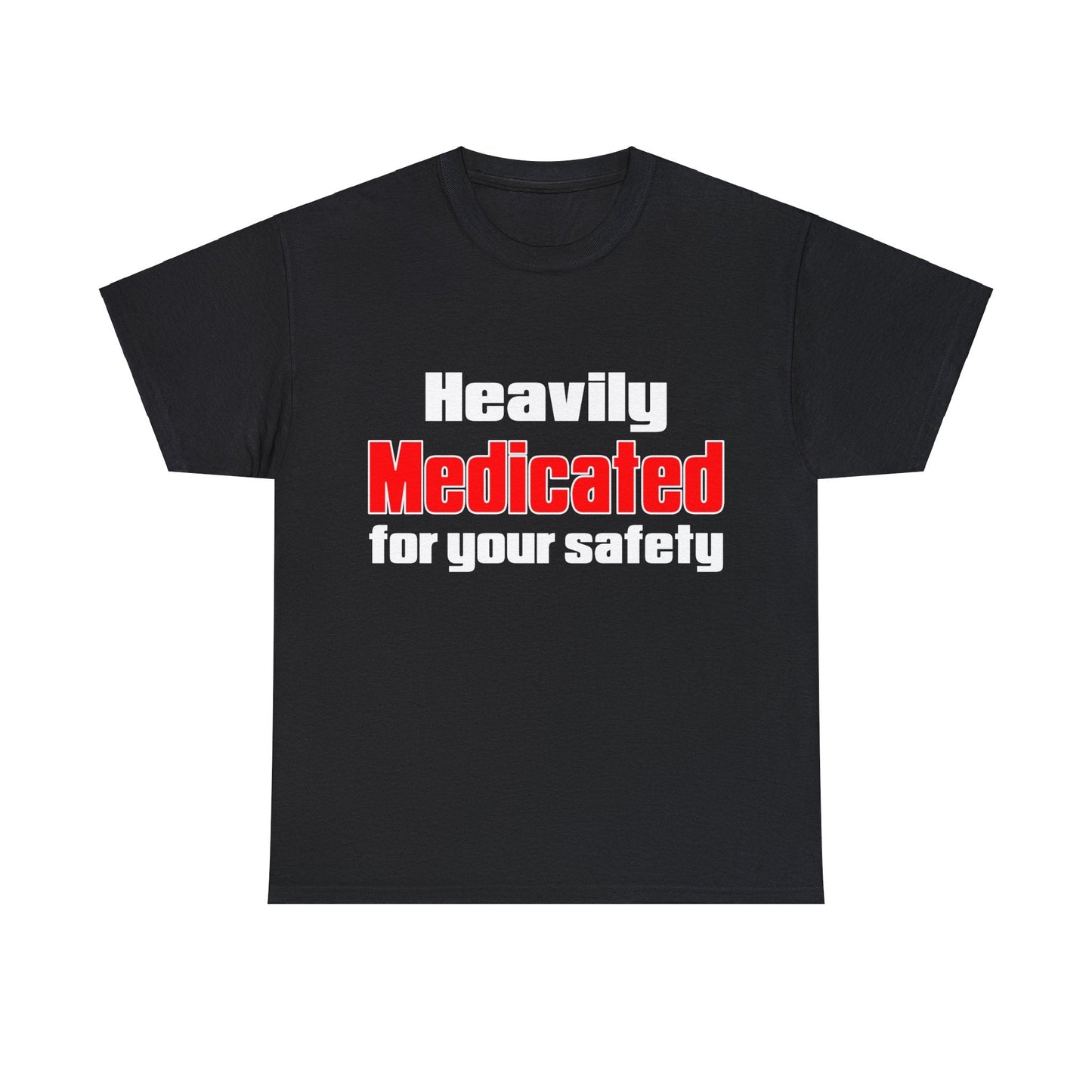 Heavily Medicated For Your Safety Graphic Tee Graphic Tees Australia Graphic T-Shirt Australia -  Cool Graphic T-Shirts Online -  Heavily Medicated For Your Safety T-Shirt | Funny T-Shirts Au