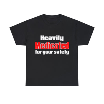 Heavily Medicated For Your Safety Graphic Tee Graphic Tees Australia Graphic T-Shirt Australia -  Cool Graphic T-Shirts Online -  Heavily Medicated For Your Safety T-Shirt | Funny T-Shirts Au