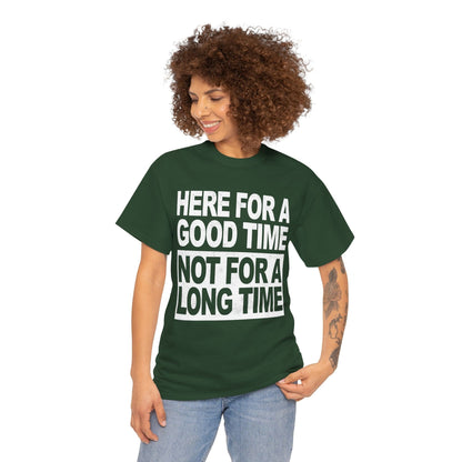 Here For A Good Time Graphic Tee Graphic Tees Australia Forest Green / S Graphic T-Shirt Australia -  Cool Graphic T-Shirts Online -  Here For A Good Time Not A Long Time T-Shirt Australia