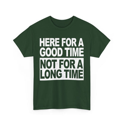 Here For A Good Time Graphic Tee Graphic Tees Australia Graphic T-Shirt Australia -  Cool Graphic T-Shirts Online -  Here For A Good Time Not A Long Time T-Shirt Australia