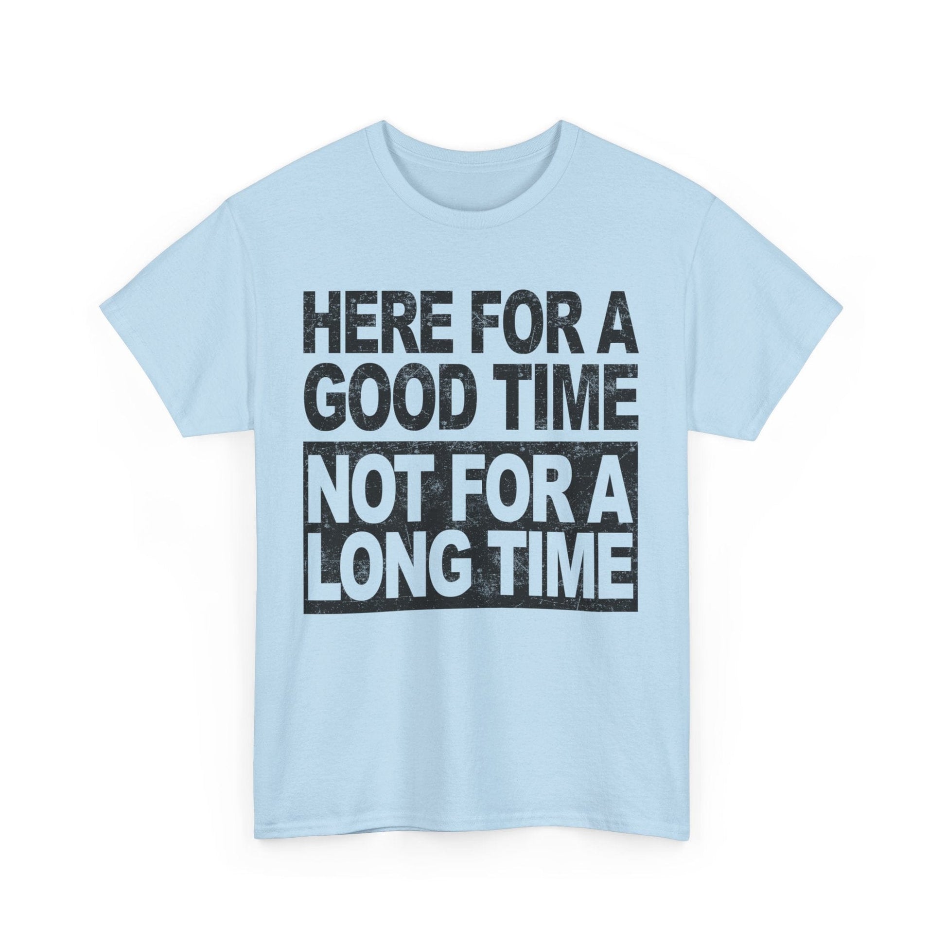 Here For A Good Time Graphic Tee Graphic Tees Australia Graphic T-Shirt Australia -  Cool Graphic T-Shirts Online -  Here For A Good Time Not A Long Time T-Shirt Australia