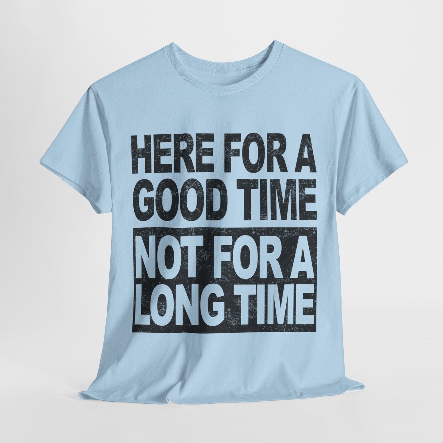 Here For A Good Time Graphic Tee Graphic Tees Australia Graphic T-Shirt Australia -  Cool Graphic T-Shirts Online -  Here For A Good Time Not A Long Time T-Shirt Australia