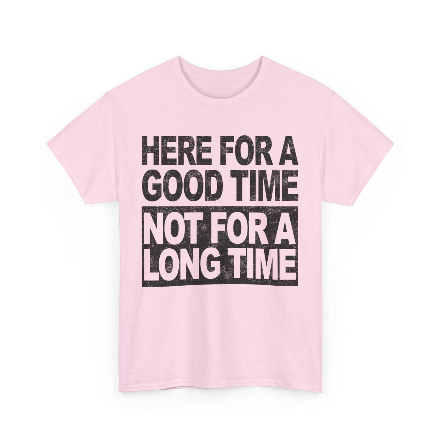 Here For A Good Time Graphic Tee Graphic Tees Australia Graphic T-Shirt Australia -  Cool Graphic T-Shirts Online -  Here For A Good Time Not A Long Time T-Shirt Australia