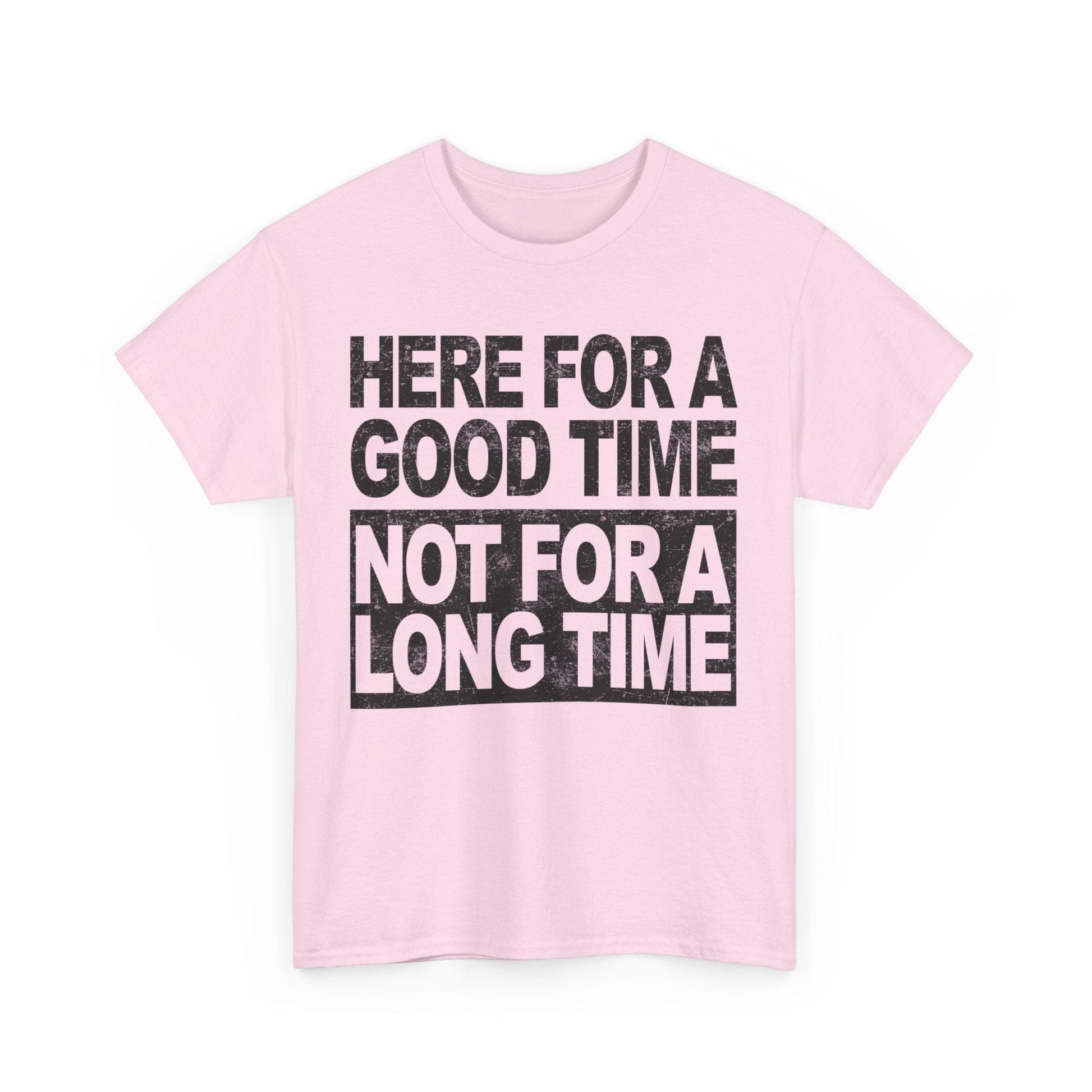 Here For A Good Time Graphic Tee Graphic Tees Australia Graphic T-Shirt Australia -  Cool Graphic T-Shirts Online -  Here For A Good Time Not A Long Time T-Shirt Australia