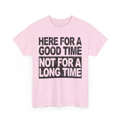 Here For A Good Time Graphic Tee Graphic Tees Australia Graphic T-Shirt Australia -  Cool Graphic T-Shirts Online -  Here For A Good Time Not A Long Time T-Shirt Australia