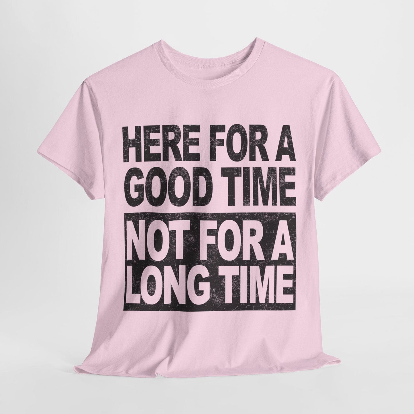 Here For A Good Time Graphic Tee Graphic Tees Australia Graphic T-Shirt Australia -  Cool Graphic T-Shirts Online -  Here For A Good Time Not A Long Time T-Shirt Australia