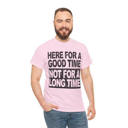 Here For A Good Time Graphic Tee Graphic Tees Australia Graphic T-Shirt Australia -  Cool Graphic T-Shirts Online -  Here For A Good Time Not A Long Time T-Shirt Australia