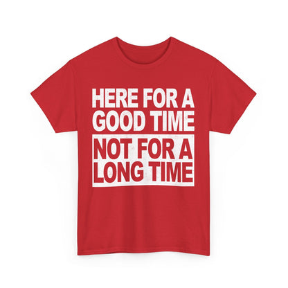 Here For A Good Time Graphic Tee Graphic Tees Australia Graphic T-Shirt Australia -  Cool Graphic T-Shirts Online -  Here For A Good Time Not A Long Time T-Shirt Australia