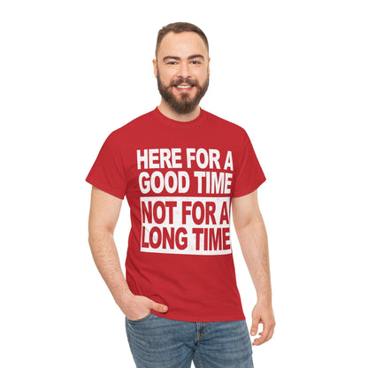 Here For A Good Time Graphic Tee Graphic Tees Australia Graphic T-Shirt Australia -  Cool Graphic T-Shirts Online -  Here For A Good Time Not A Long Time T-Shirt Australia