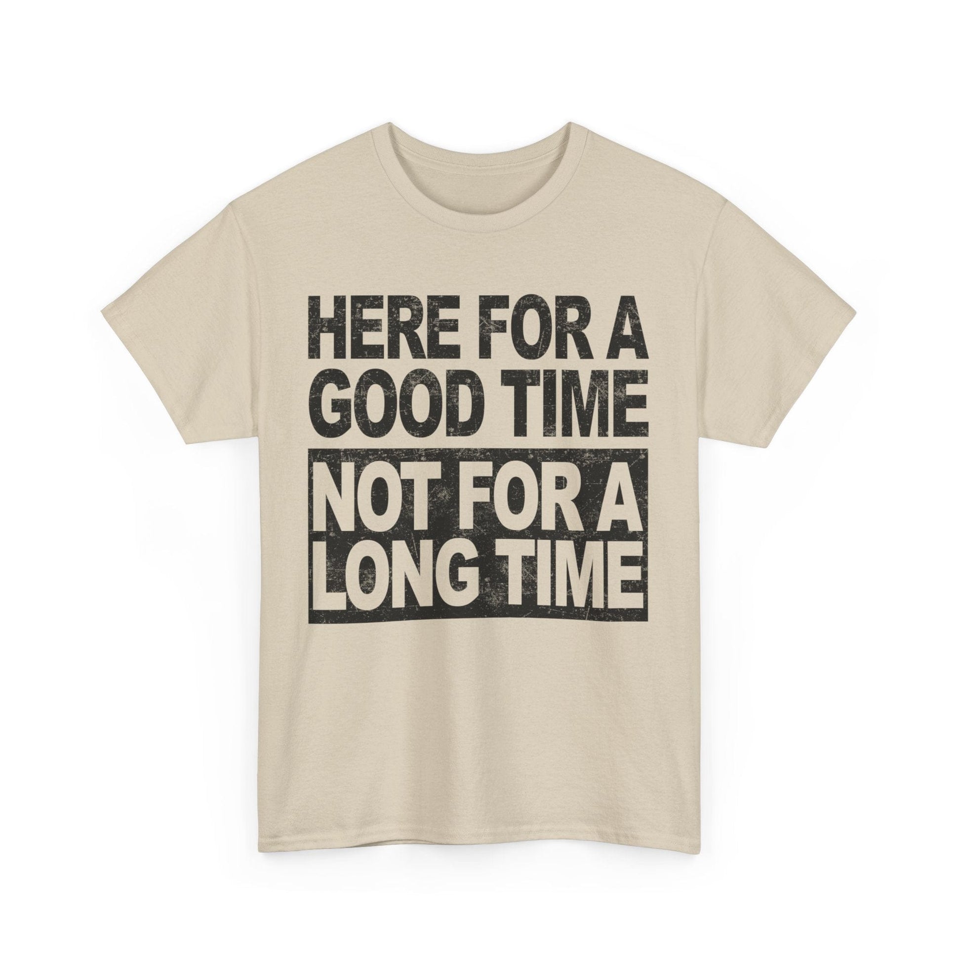 Here For A Good Time Graphic Tee Graphic Tees Australia Graphic T-Shirt Australia -  Cool Graphic T-Shirts Online -  Here For A Good Time Not A Long Time T-Shirt Australia