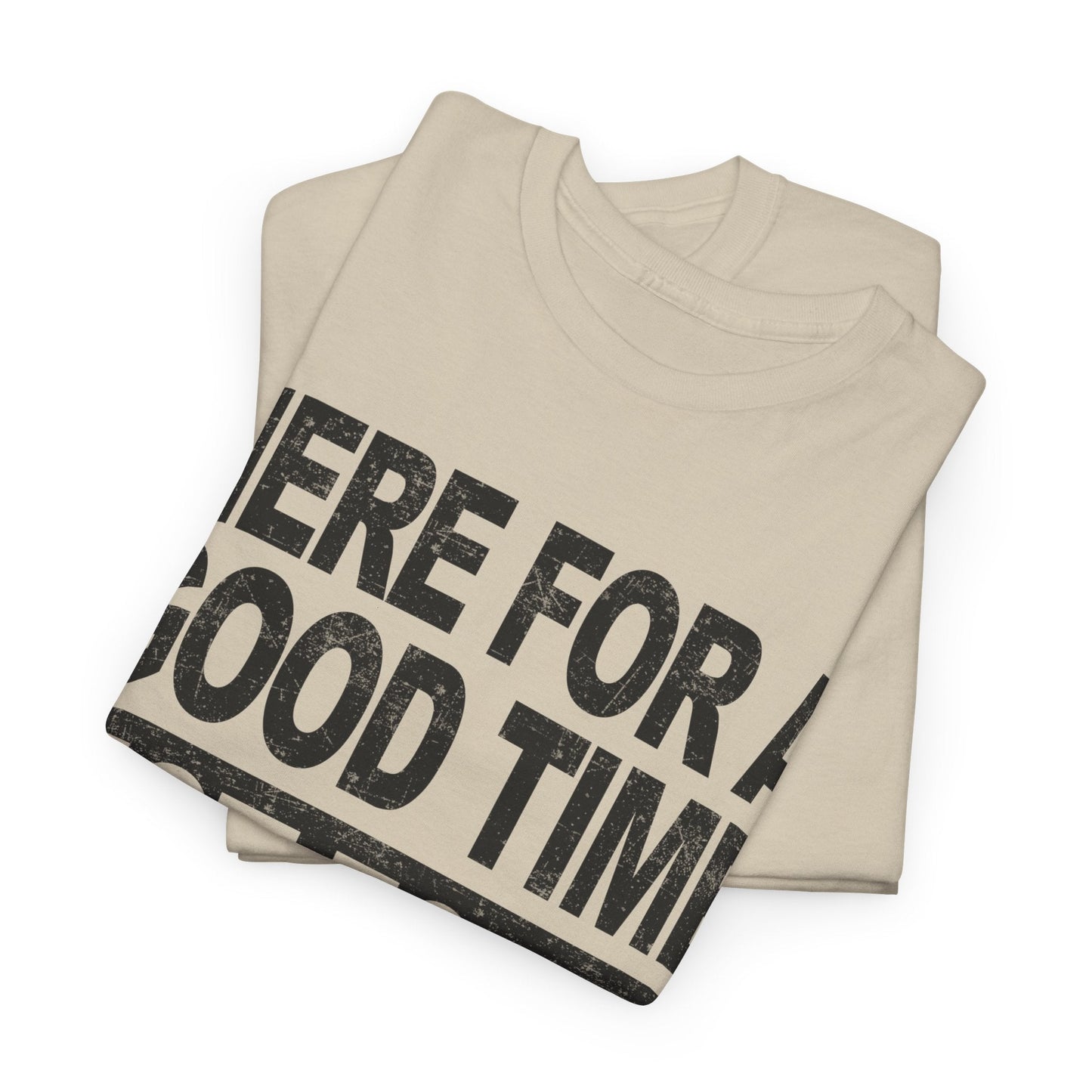 Here For A Good Time Graphic Tee Graphic Tees Australia Graphic T-Shirt Australia -  Cool Graphic T-Shirts Online -  Here For A Good Time Not A Long Time T-Shirt Australia