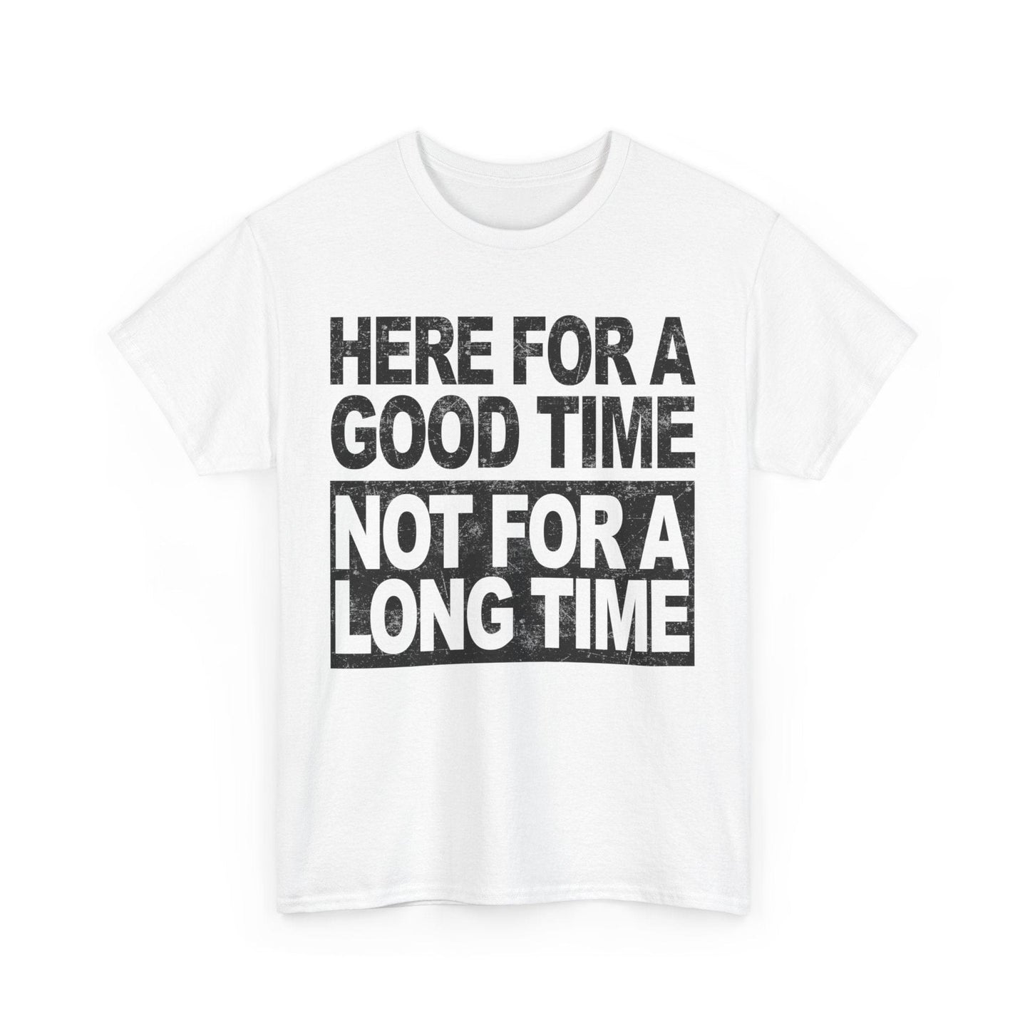 Here For A Good Time Graphic Tee Graphic Tees Australia Graphic T-Shirt Australia -  Cool Graphic T-Shirts Online -  Here For A Good Time Not A Long Time T-Shirt Australia