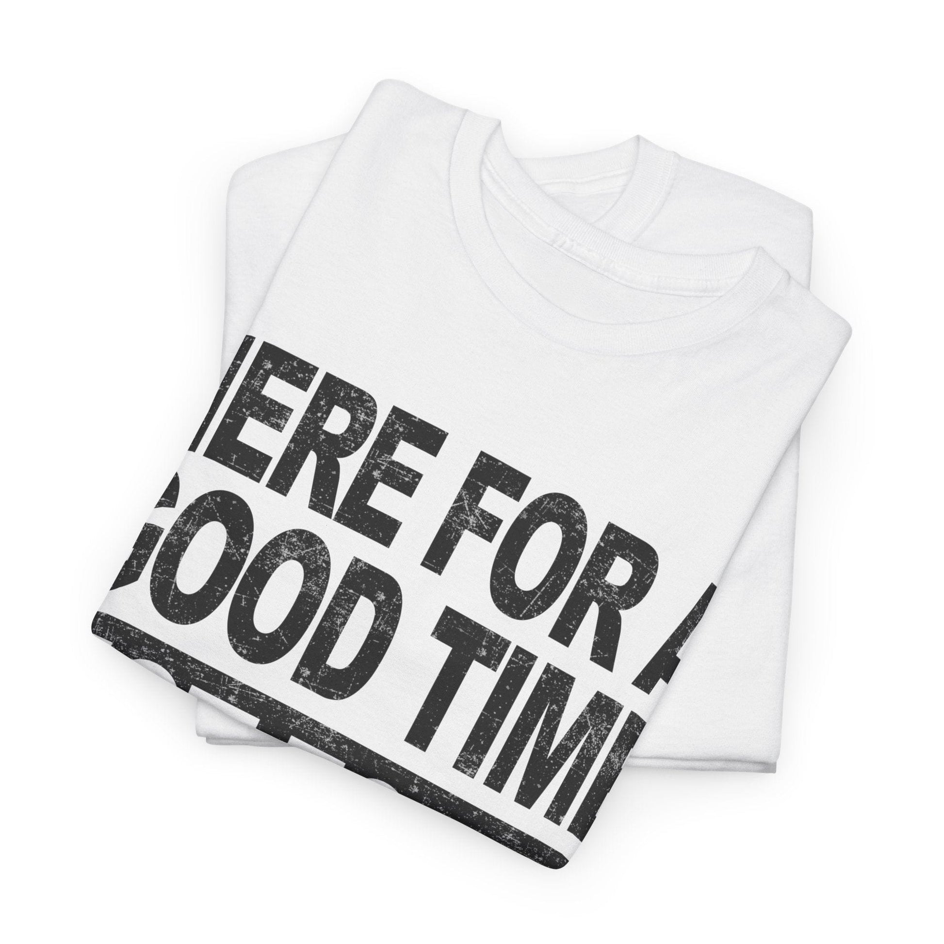 Here For A Good Time Graphic Tee Graphic Tees Australia Graphic T-Shirt Australia -  Cool Graphic T-Shirts Online -  Here For A Good Time Not A Long Time T-Shirt Australia