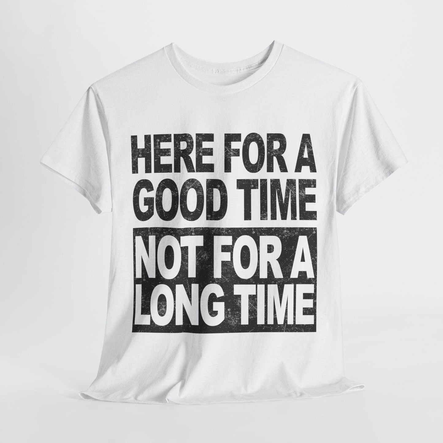 Here For A Good Time Graphic Tee Graphic Tees Australia Graphic T-Shirt Australia -  Cool Graphic T-Shirts Online -  Here For A Good Time Not A Long Time T-Shirt Australia