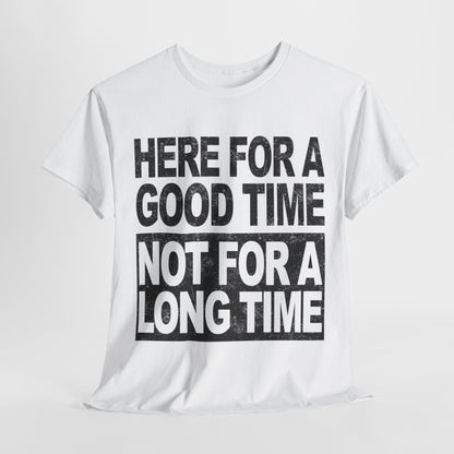 Here For A Good Time Graphic Tee Graphic Tees Australia Graphic T-Shirt Australia -  Cool Graphic T-Shirts Online -  Here For A Good Time Not A Long Time T-Shirt Australia