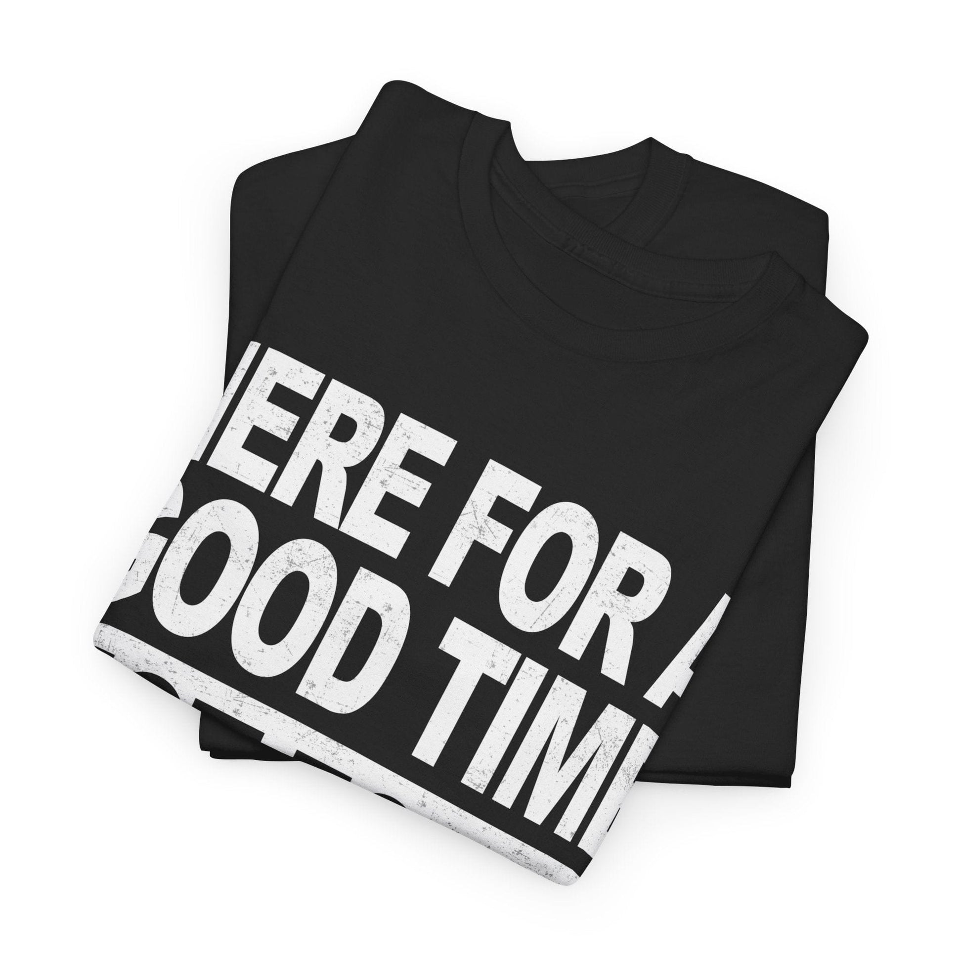 Here For A Good Time Graphic Tee Graphic Tees Australia Graphic T-Shirt Australia -  Cool Graphic T-Shirts Online -  Here For A Good Time Not A Long Time T-Shirt Australia