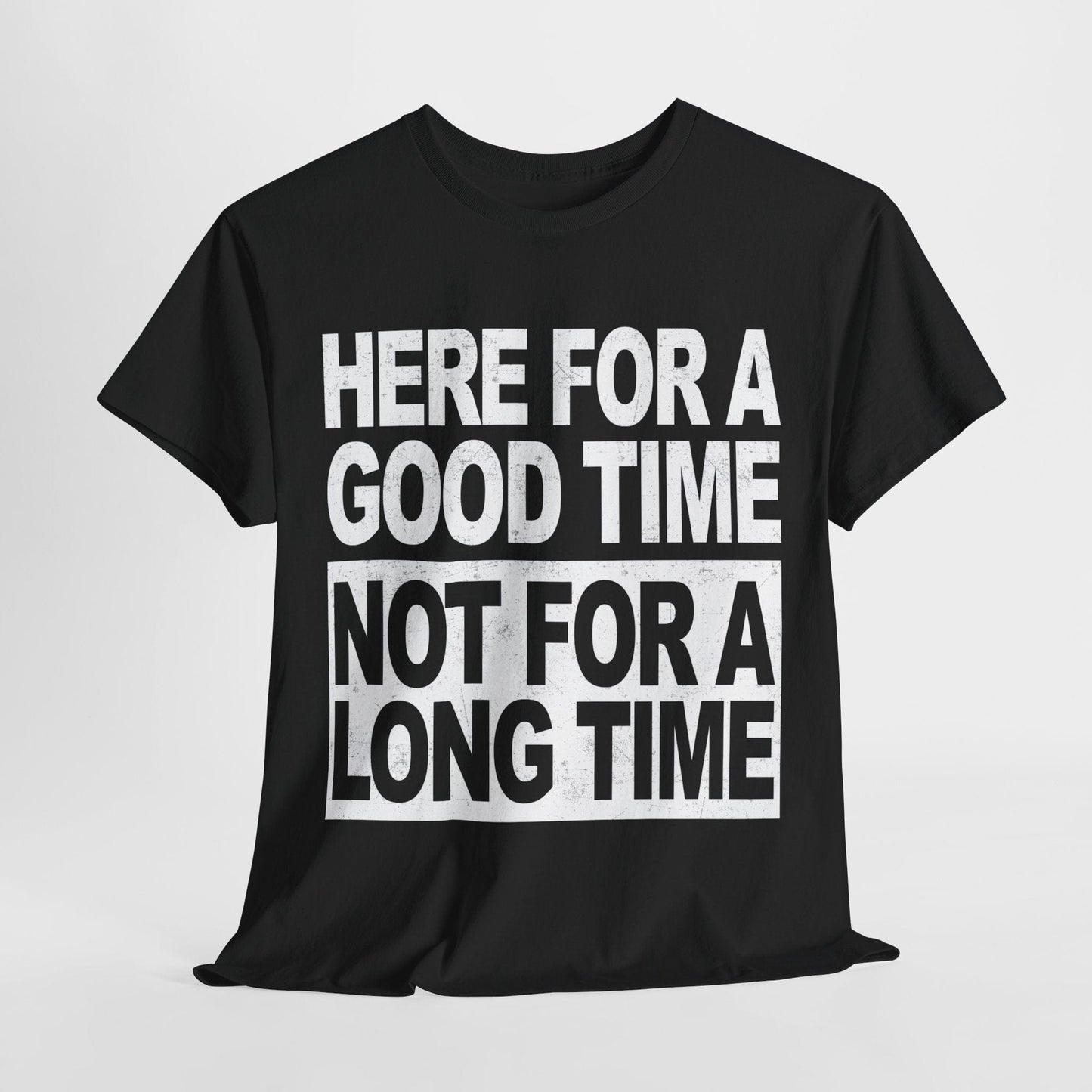 Here For A Good Time Graphic Tee Graphic Tees Australia Graphic T-Shirt Australia -  Cool Graphic T-Shirts Online -  Here For A Good Time Not A Long Time T-Shirt Australia