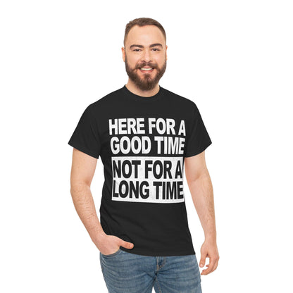 Here For A Good Time Graphic Tee Graphic Tees Australia Graphic T-Shirt Australia -  Cool Graphic T-Shirts Online -  Here For A Good Time Not A Long Time T-Shirt Australia