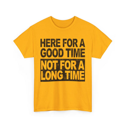 Here For A Good Time Graphic Tee Graphic Tees Australia Graphic T-Shirt Australia -  Cool Graphic T-Shirts Online -  Here For A Good Time Not A Long Time T-Shirt Australia