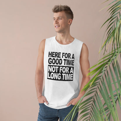 Here For A Good Time Tank Top Graphic Tees Australia White / XS Graphic T-Shirt Australia -  Cool Graphic T-Shirts Online -  Here For A Good Time, Not A Long Time Tank Top Australia