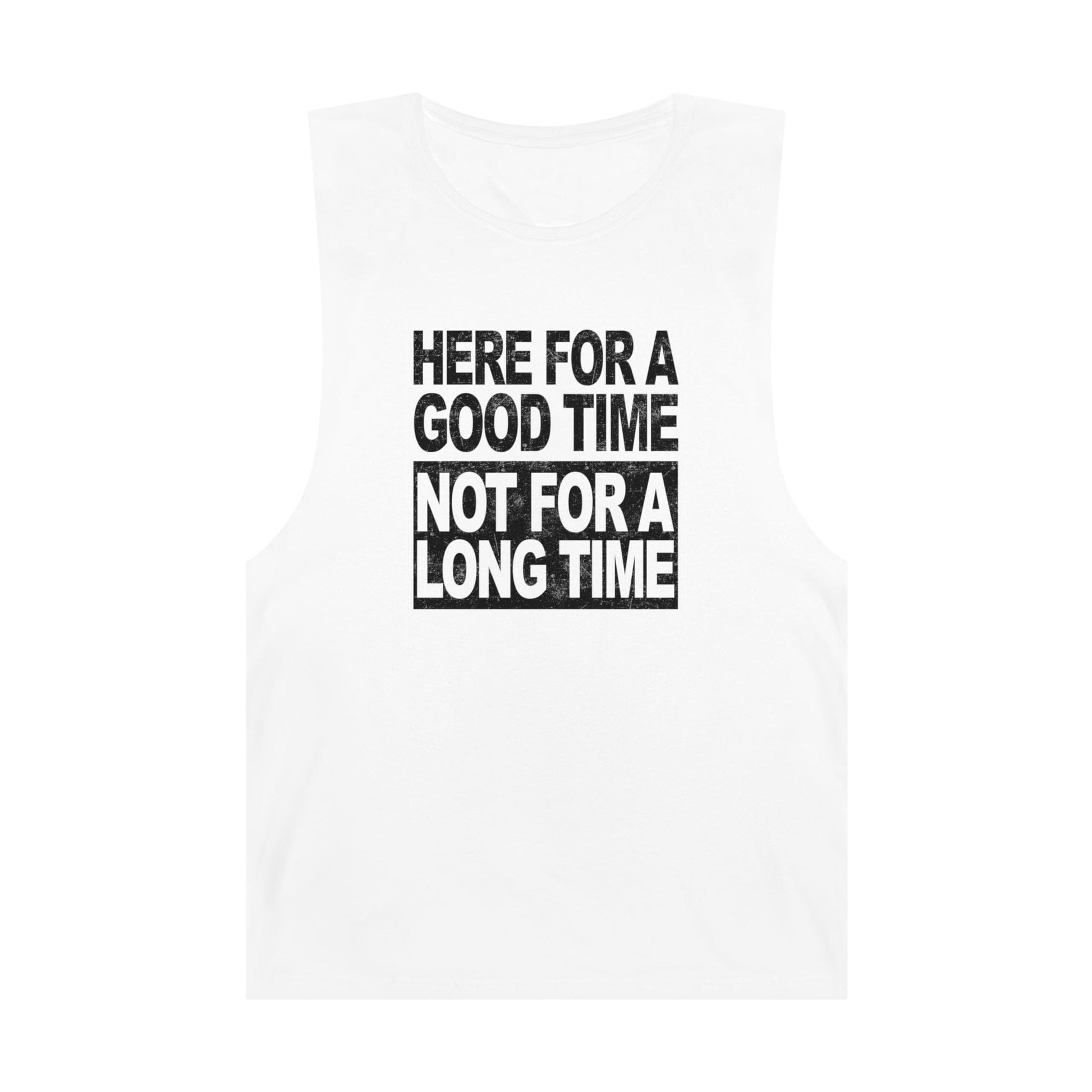 Here For A Good Time Tank Top Graphic Tees Australia Graphic T-Shirt Australia -  Cool Graphic T-Shirts Online -  Here For A Good Time, Not A Long Time Tank Top Australia