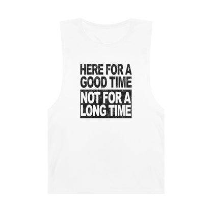 Here For A Good Time Tank Top Graphic Tees Australia Graphic T-Shirt Australia -  Cool Graphic T-Shirts Online -  Here For A Good Time, Not A Long Time Tank Top Australia