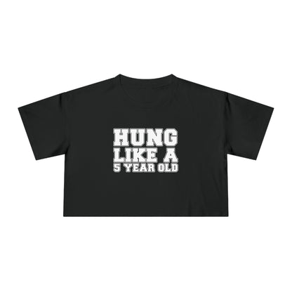 Hung Like A Five Year Old Crop Tee Graphic Tees Australia Graphic T-Shirt Australia -  Cool Graphic T-Shirts Online - 