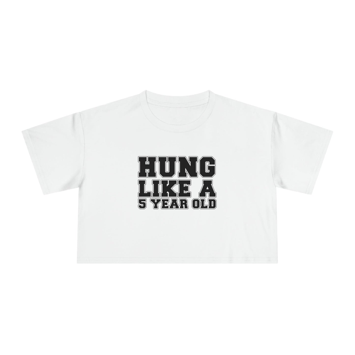 Hung Like A Five Year Old Crop Tee Graphic Tees Australia Graphic T-Shirt Australia -  Cool Graphic T-Shirts Online - 