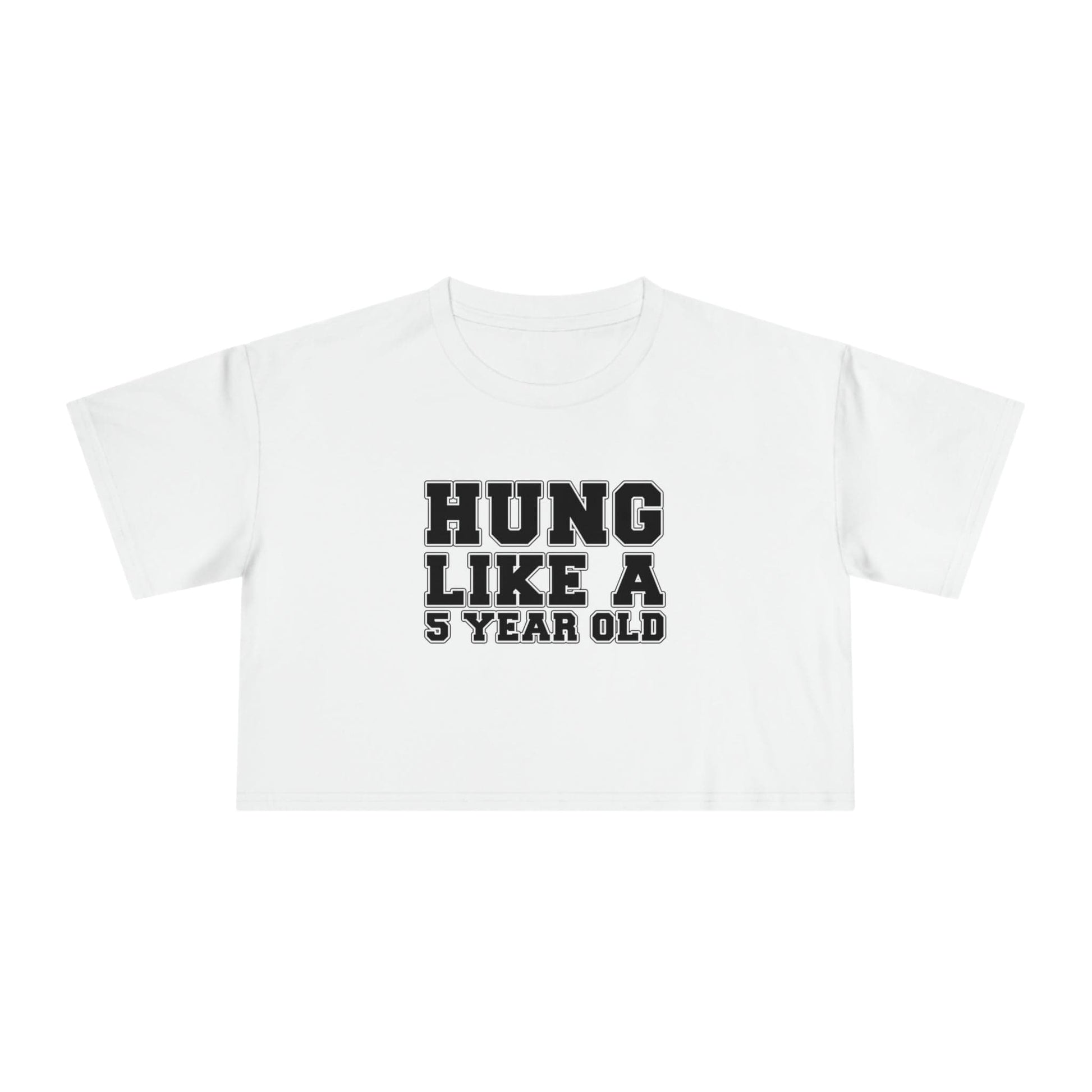 Hung Like A Five Year Old Crop Tee Graphic Tees Australia Graphic T-Shirt Australia -  Cool Graphic T-Shirts Online - 