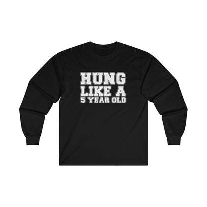 Hung Like A Five Year Old Long Sleeve Graphic Tees Australia S / Black Graphic T-Shirt Australia -  Cool Graphic T-Shirts Online - 